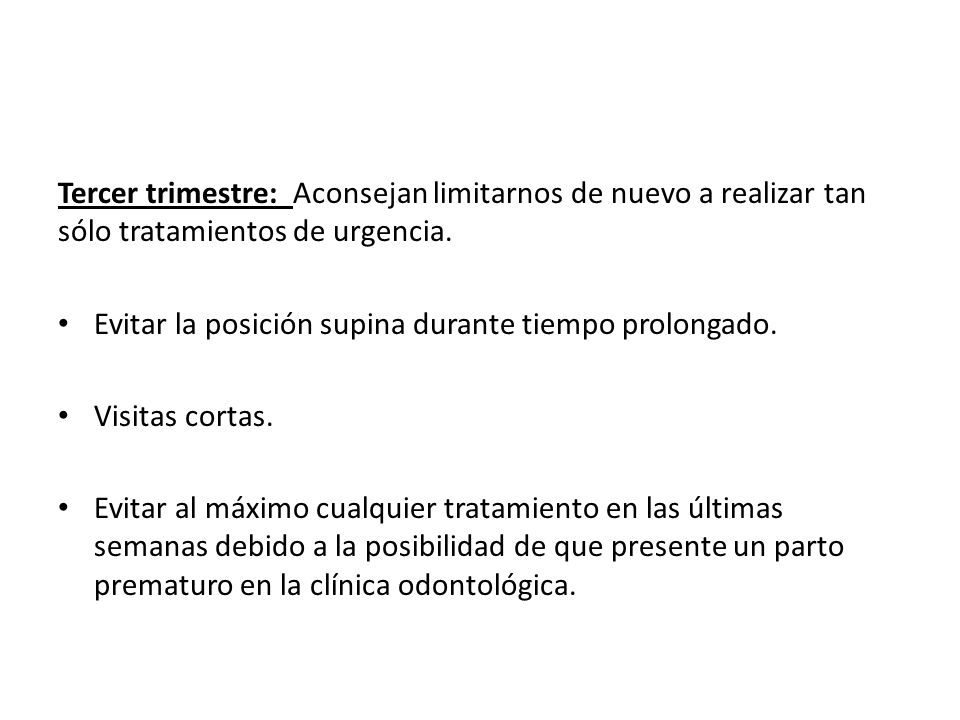 Tercer trimestre: Aconsejan limitarnos de nuevo a realizar tan sólo tratamientos de urgencia.