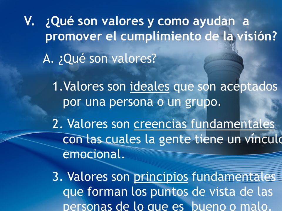 V. ¿Qué son valores y como ayudan a promover el cumplimiento de la visión