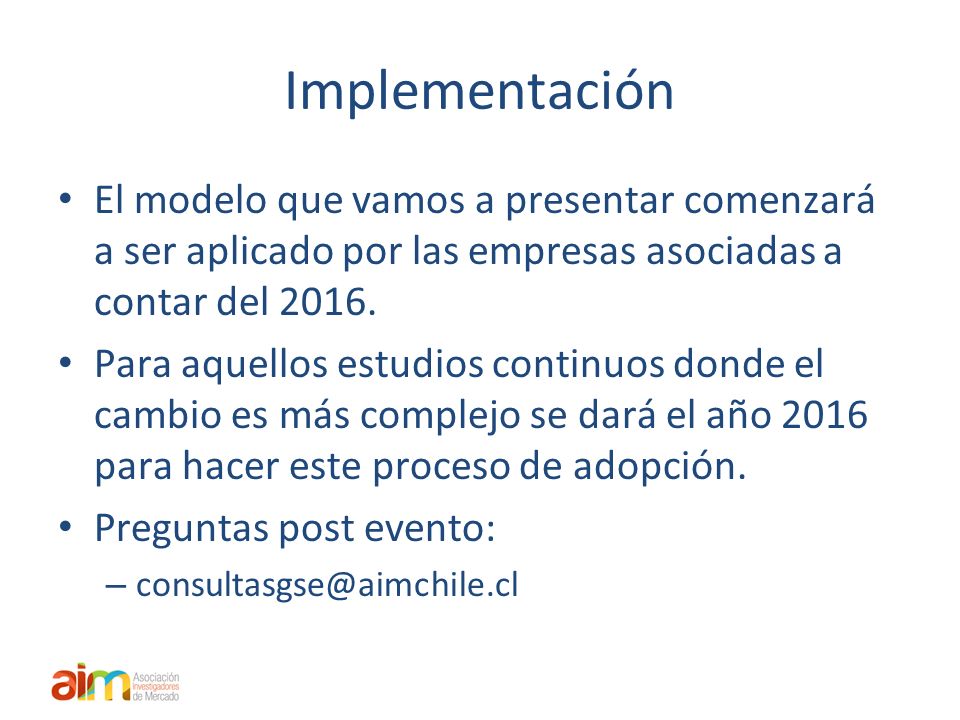 Implementación El modelo que vamos a presentar comenzará a ser aplicado por las empresas asociadas a contar del