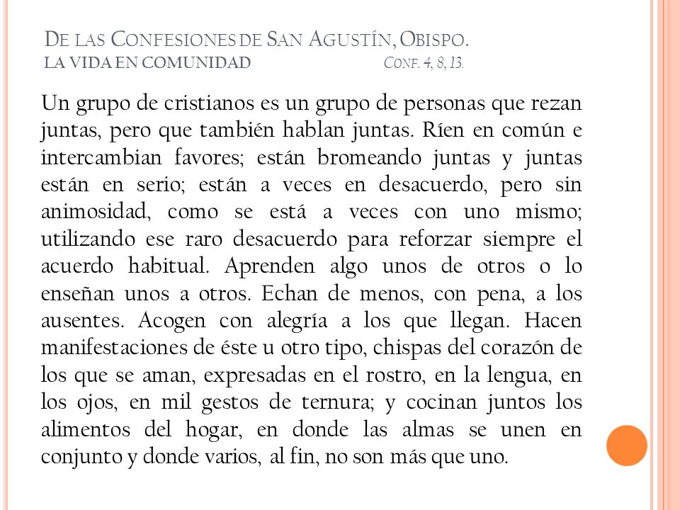 De las Confesiones de San Agustín, Obispo. LA VIDA EN COMUNIDAD. Conf