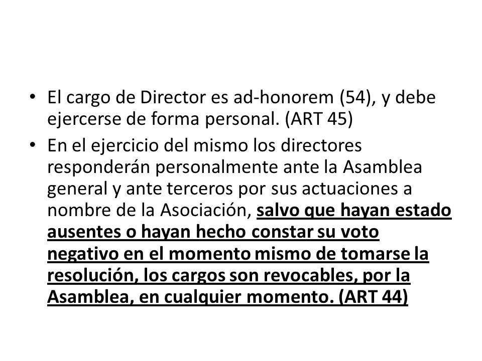 El cargo de Director es ad-honorem (54), y debe ejercerse de forma personal. (ART 45)
