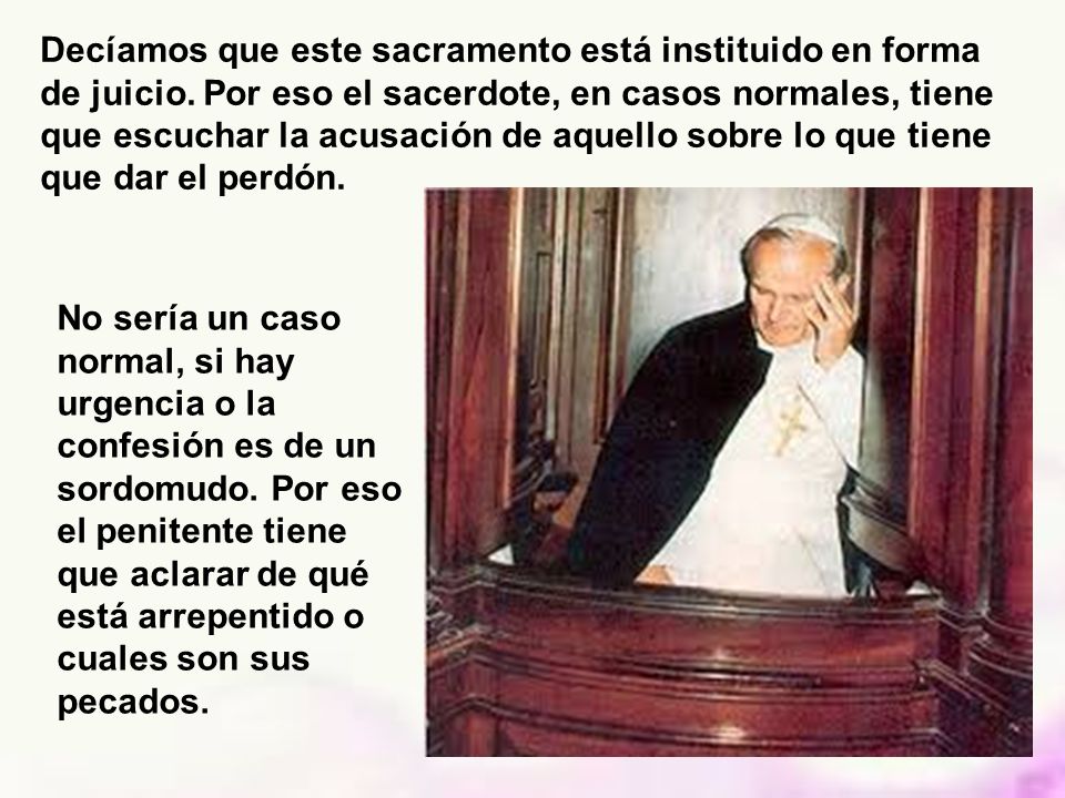 Decíamos que este sacramento está instituido en forma de juicio