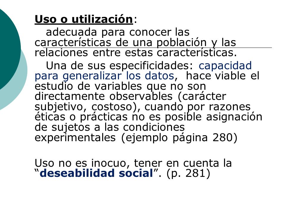 Uso o utilización: adecuada para conocer las características de una población y las relaciones entre estas características.