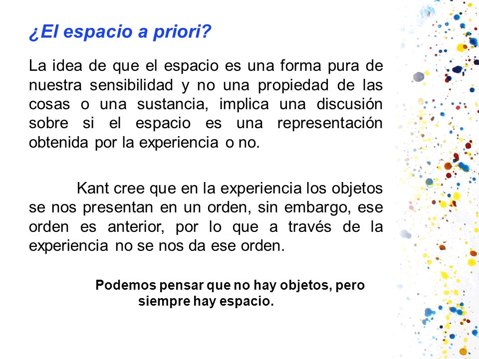 Podemos pensar que no hay objetos, pero siempre hay espacio.