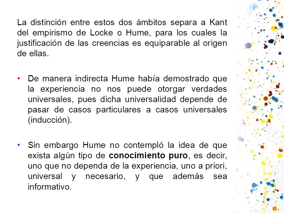La distinción entre estos dos ámbitos separa a Kant del empirismo de Locke o Hume, para los cuales la justificación de las creencias es equiparable al origen de ellas.