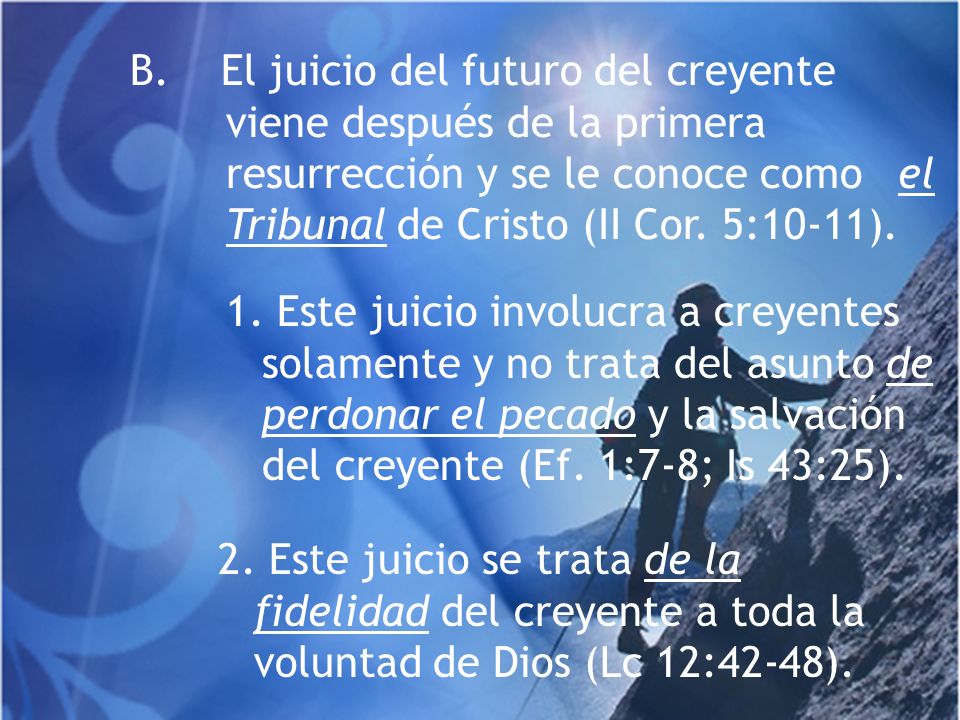 B. El juicio del futuro del creyente. viene después de la primera