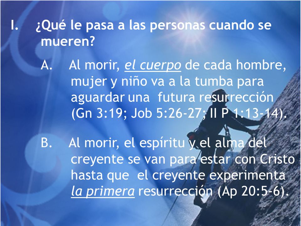 I. ¿Qué le pasa a las personas cuando se mueren