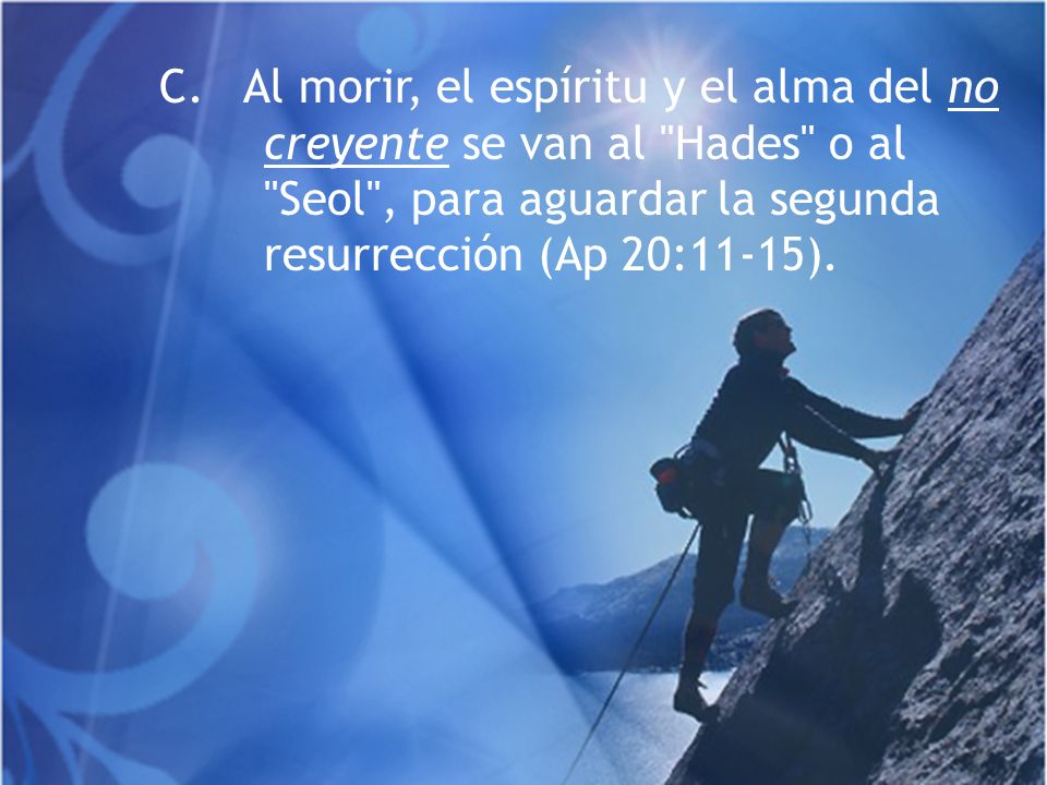 C. Al morir, el espíritu y el alma del no