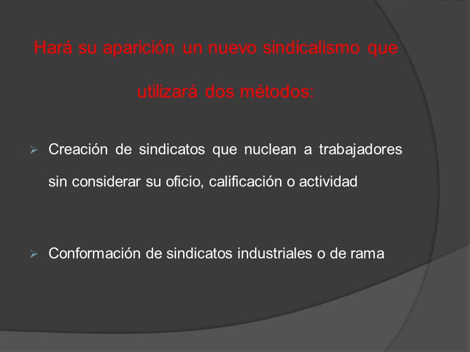 Hará su aparición un nuevo sindicalismo que utilizará dos métodos: