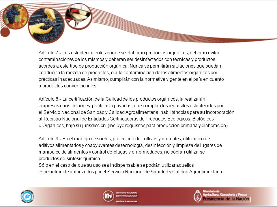 Artículo 7.- Los establecimientos donde se elaboran productos orgánicos, deberán evitar