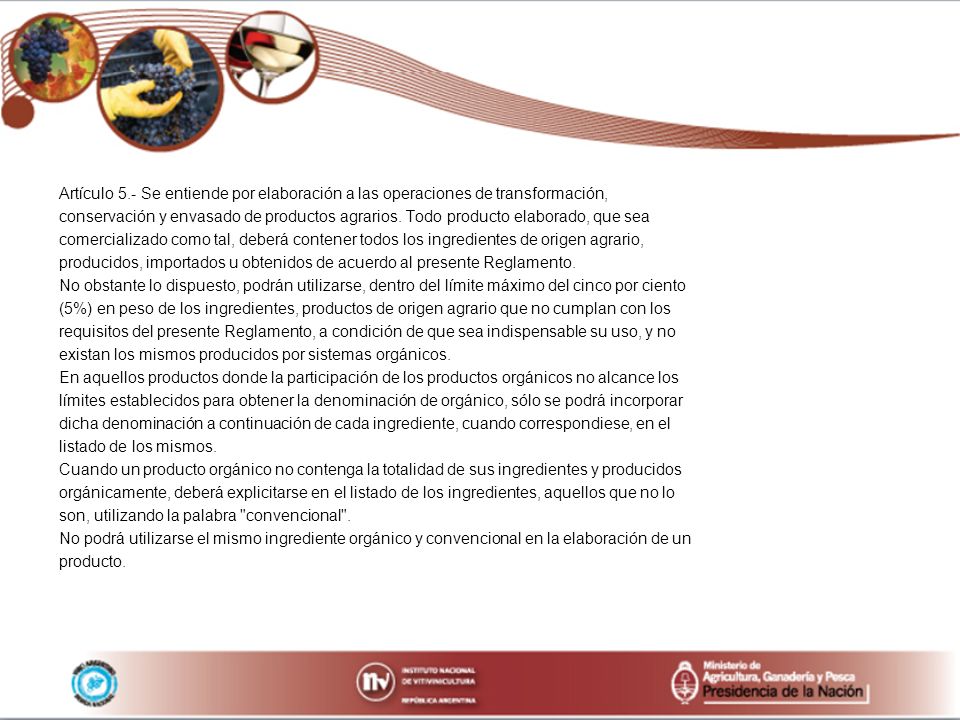 Artículo 5.- Se entiende por elaboración a las operaciones de transformación,
