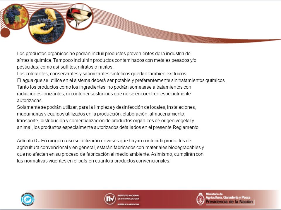 Los productos orgánicos no podrán incluir productos provenientes de la industria de