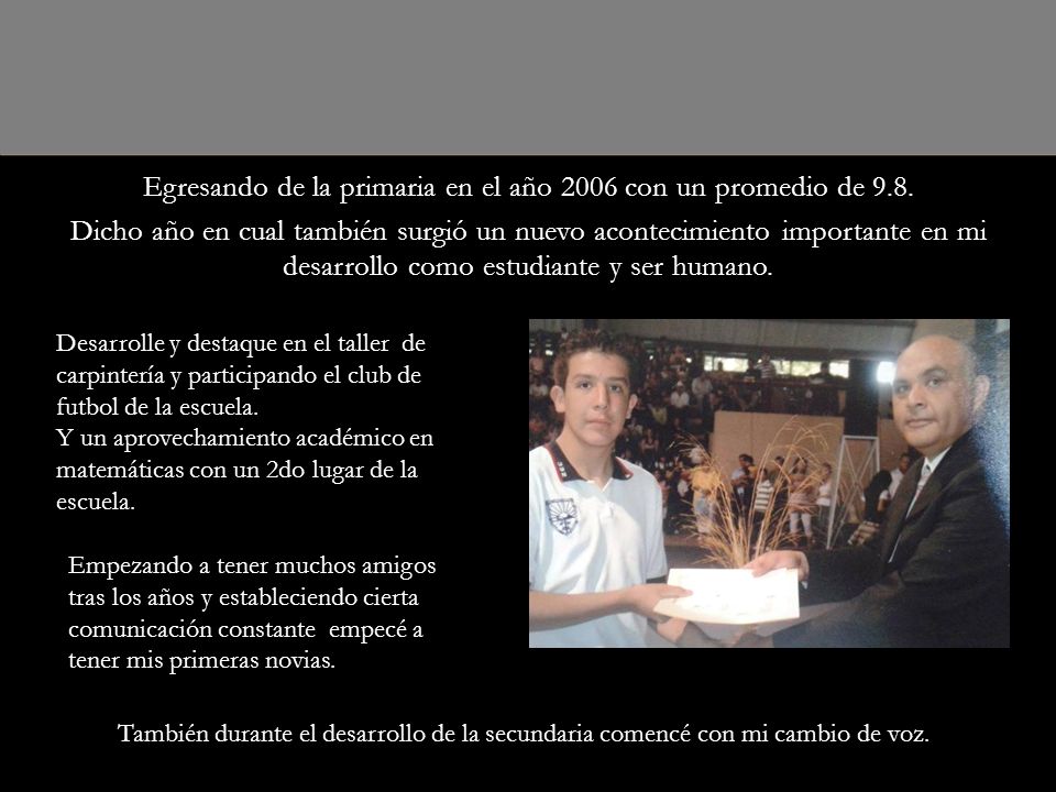 Egresando de la primaria en el año 2006 con un promedio de 9. 8