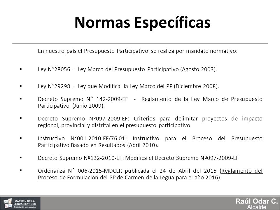 Normas Específicas En nuestro país el Presupuesto Participativo se realiza por mandato normativo: