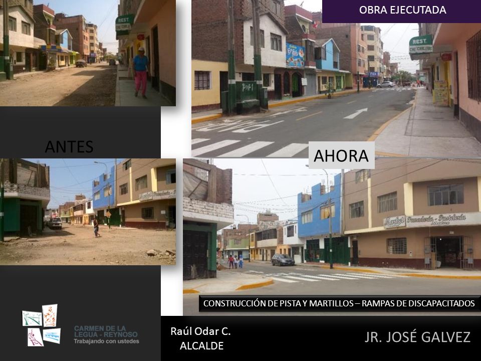 ANTES AHORA JR. JOSÉ GALVEZ OBRA EJECUTADA Raúl Odar C. ALCALDE