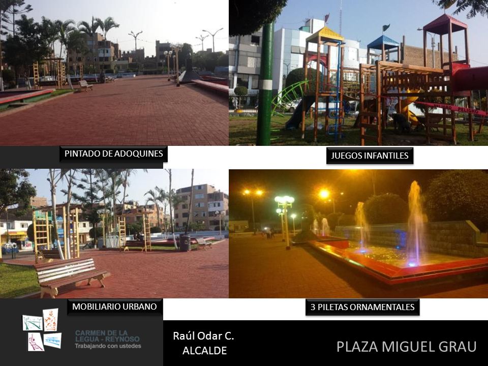 PLAZA MIGUEL GRAU Raúl Odar C. ALCALDE PINTADO DE ADOQUINES