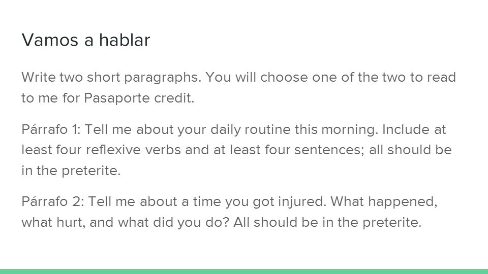 Vamos a hablar Write two short paragraphs. You will choose one of the two to read to me for Pasaporte credit.