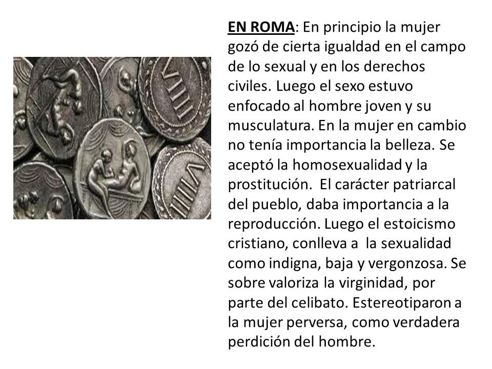 EN ROMA: En principio la mujer gozó de cierta igualdad en el campo de lo sexual y en los derechos civiles.