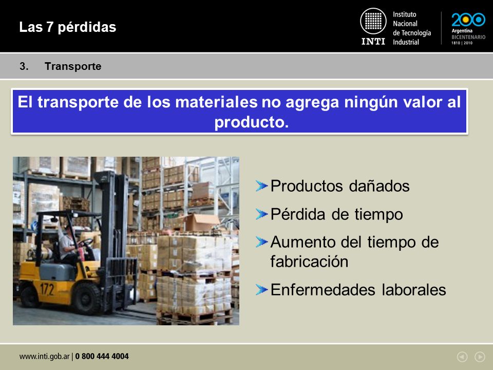 El transporte de los materiales no agrega ningún valor al producto.