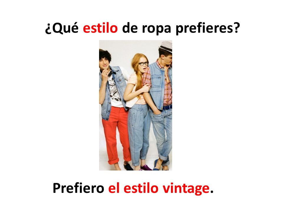 ¿Qué estilo de ropa prefieres Prefiero el estilo vintage.