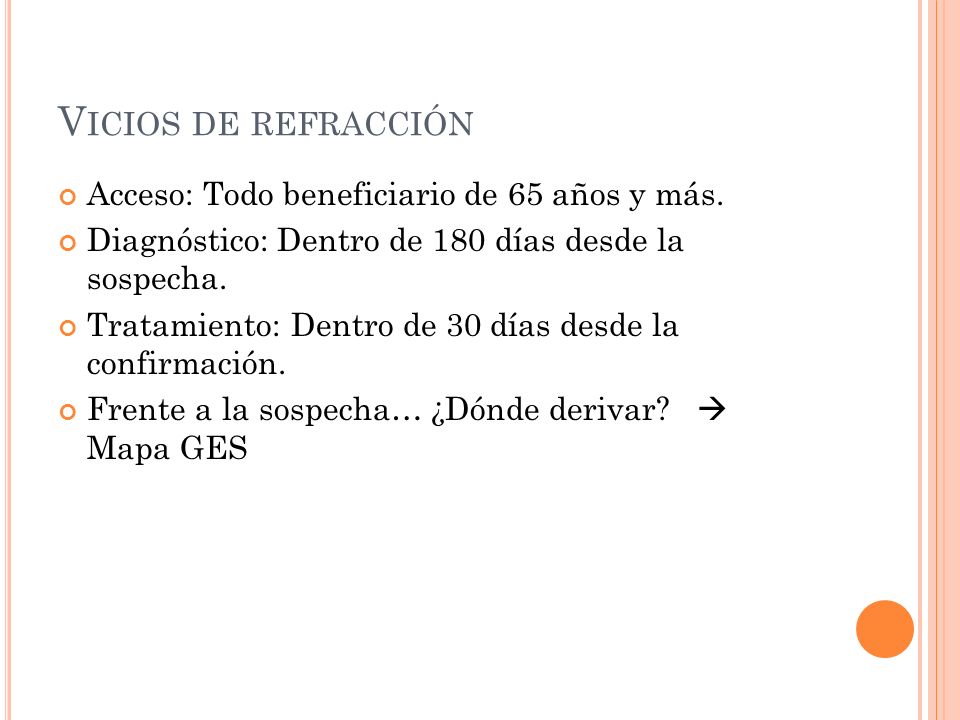 Vicios de refracción Acceso: Todo beneficiario de 65 años y más.