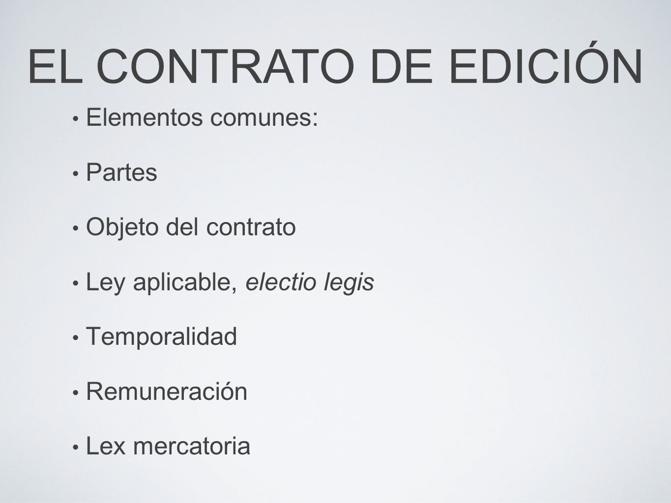 EL CONTRATO DE EDICIÓN Elementos comunes: Partes Objeto del contrato