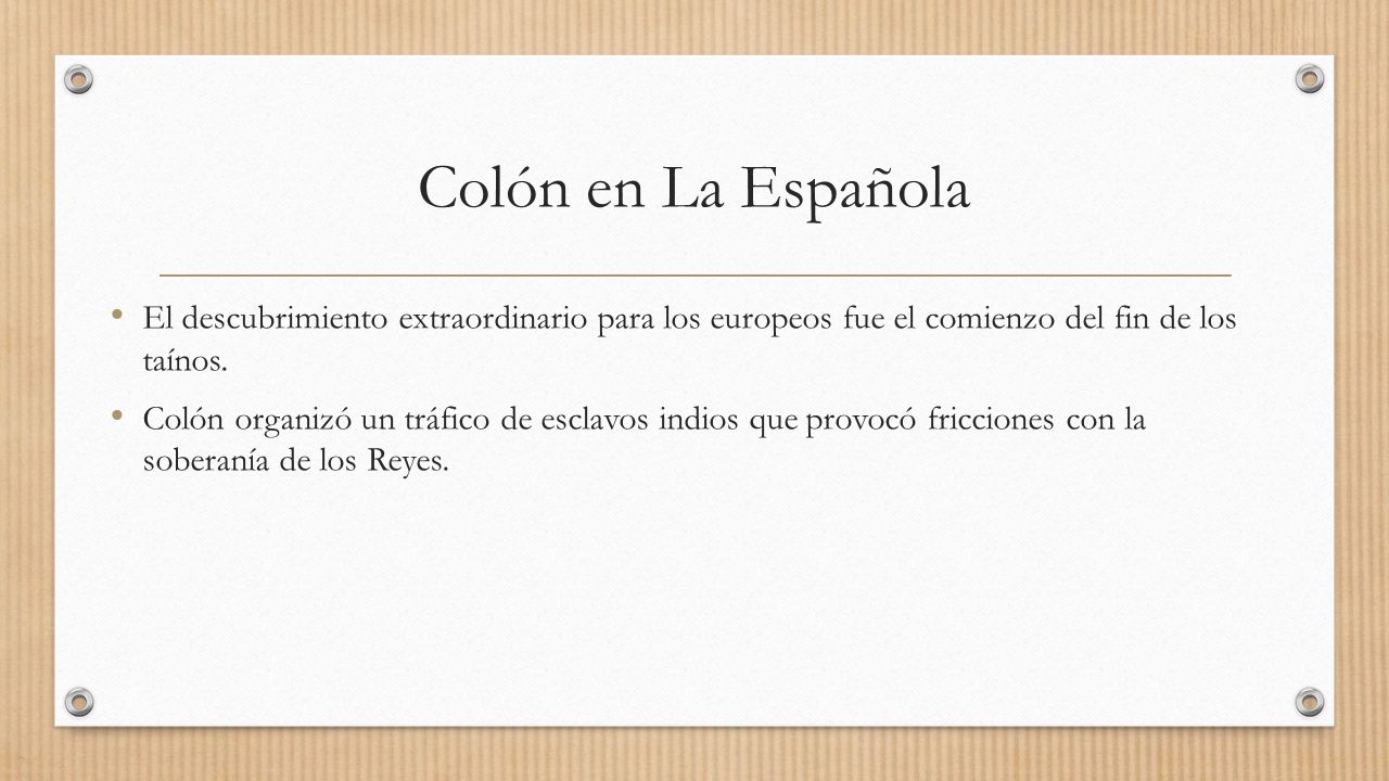Colón en La Española El descubrimiento extraordinario para los europeos fue el comienzo del fin de los taínos.