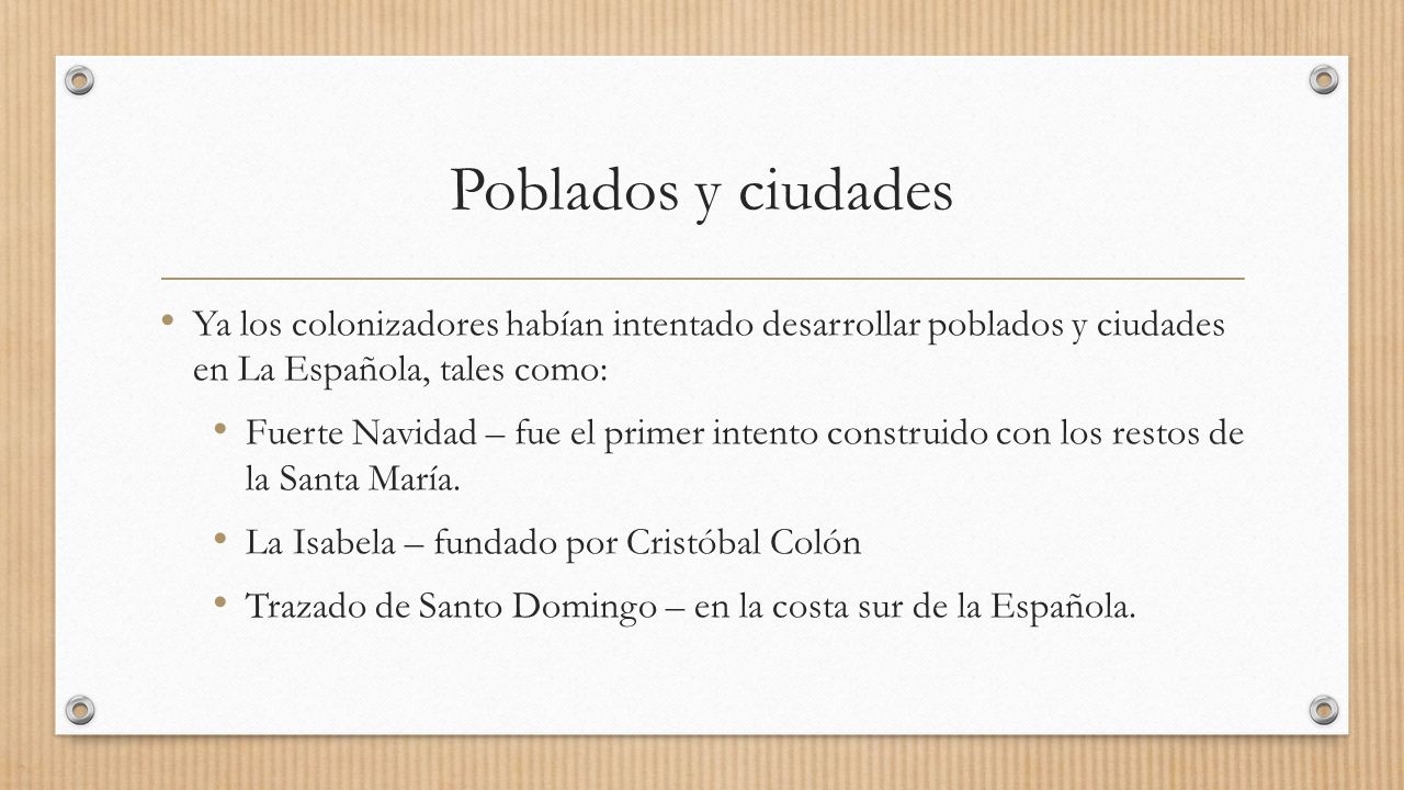 Poblados y ciudades Ya los colonizadores habían intentado desarrollar poblados y ciudades en La Española, tales como: