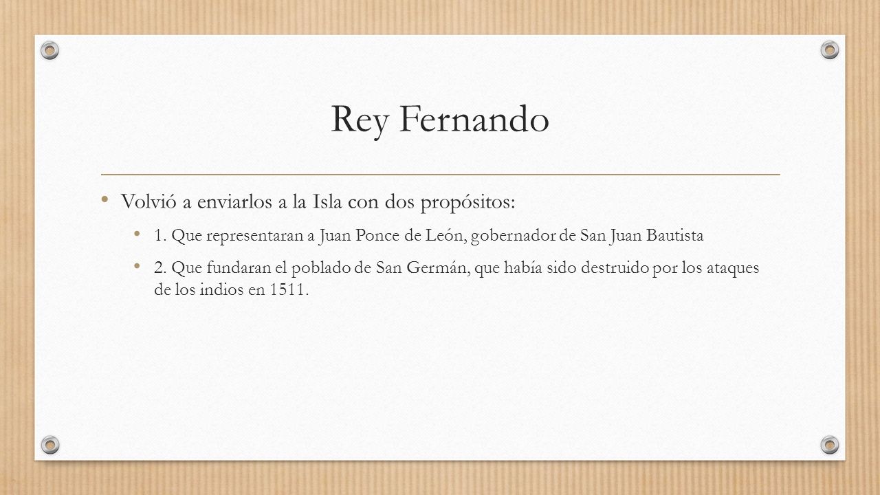 Rey Fernando Volvió a enviarlos a la Isla con dos propósitos: