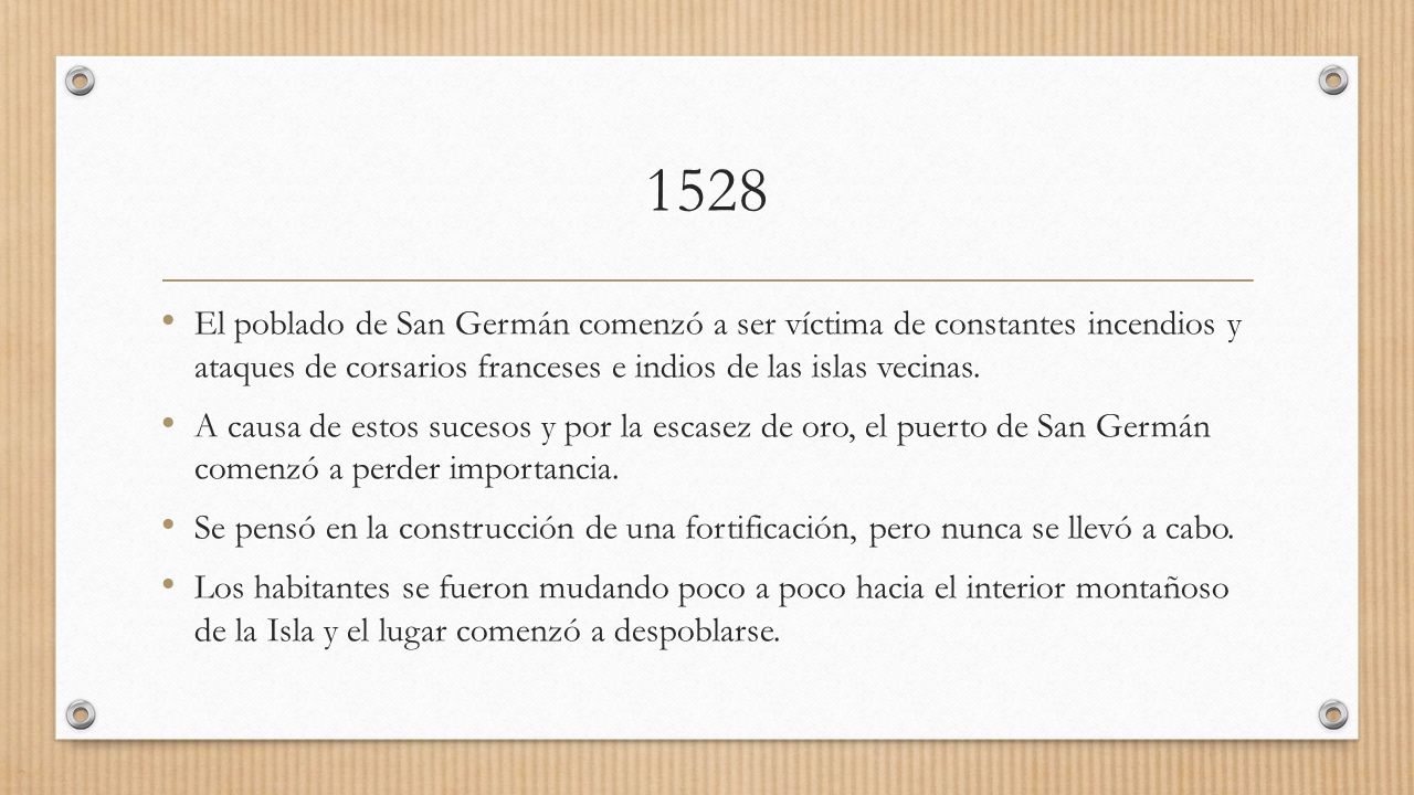1528 El poblado de San Germán comenzó a ser víctima de constantes incendios y ataques de corsarios franceses e indios de las islas vecinas.