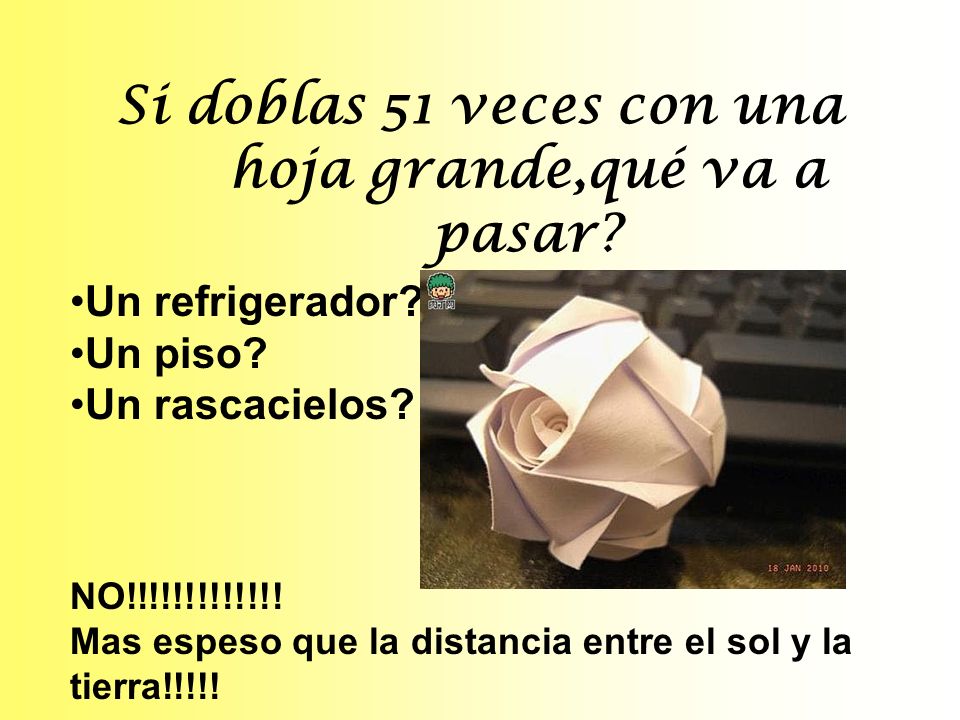 Si doblas 51 veces con una hoja grande,qué va a pasar