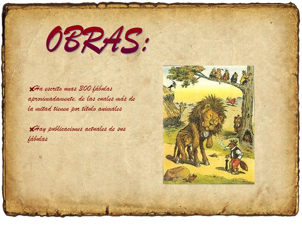 OBRAS: Ha escrito unas 300 fábulas aproximadamente, de las cuales más de la mitad tienen por título animales.