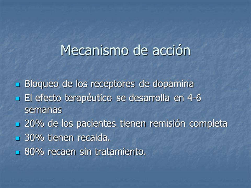 Mecanismo de acción Bloqueo de los receptores de dopamina
