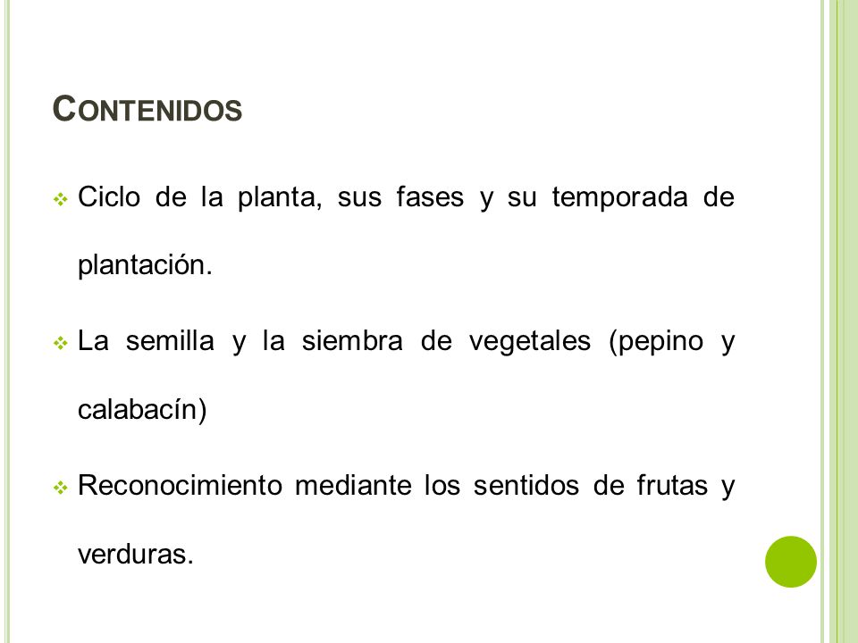 Contenidos Ciclo de la planta, sus fases y su temporada de plantación.
