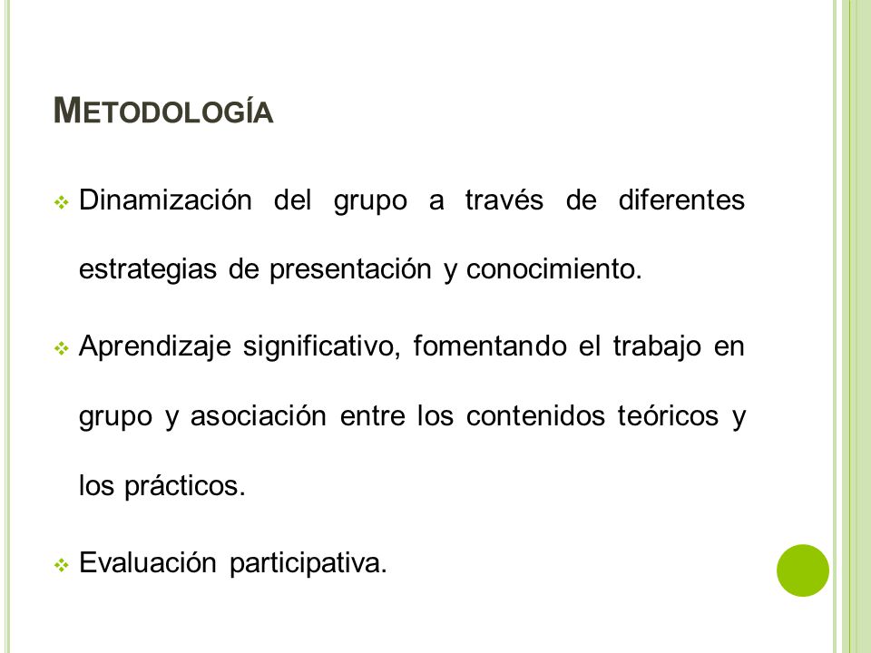 Metodología Dinamización del grupo a través de diferentes estrategias de presentación y conocimiento.