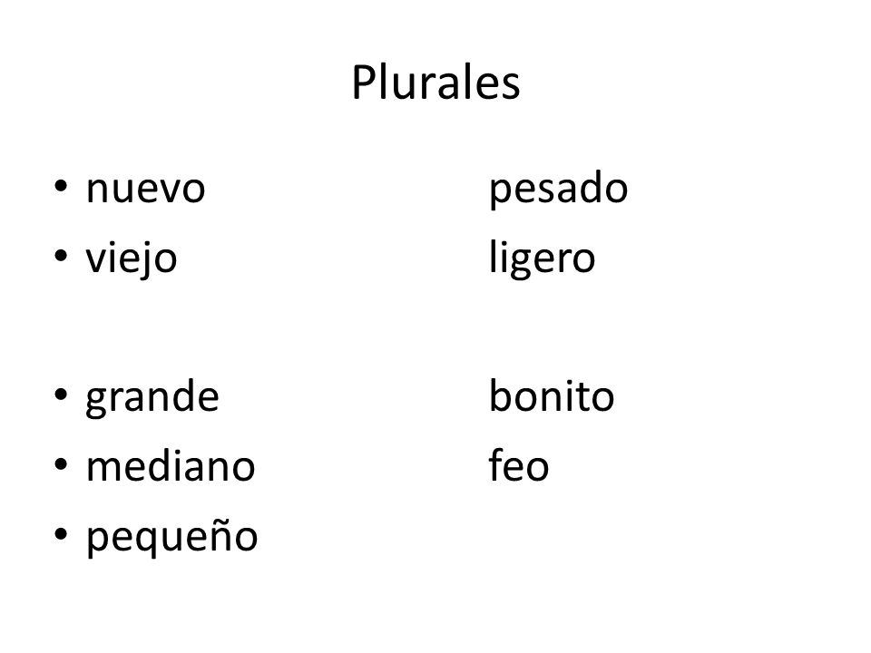 Plurales nuevo pesado viejo ligero grande bonito mediano feo pequeño