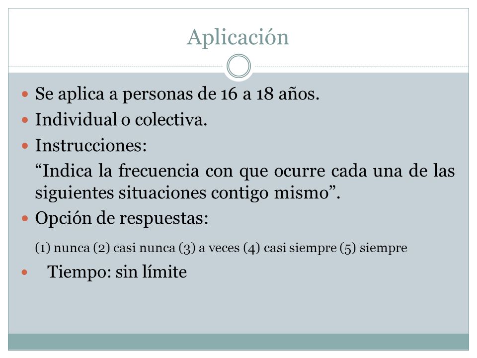 Aplicación Se aplica a personas de 16 a 18 años. Individual o colectiva. Instrucciones: