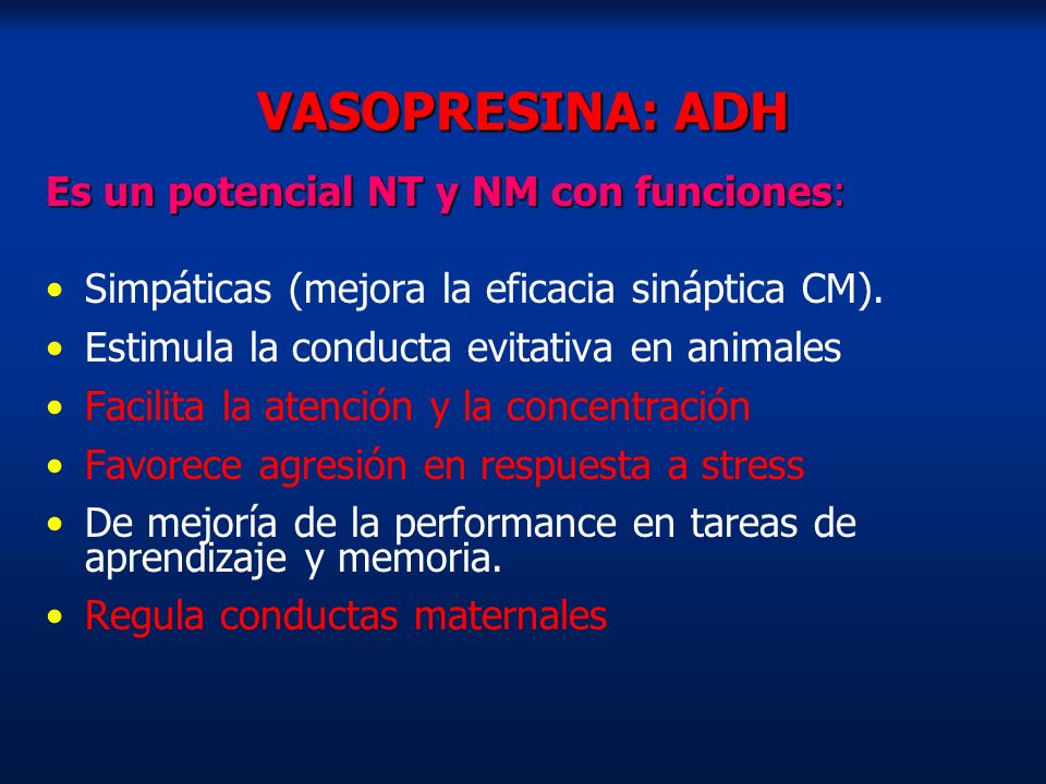 VASOPRESINA: ADH Es un potencial NT y NM con funciones: