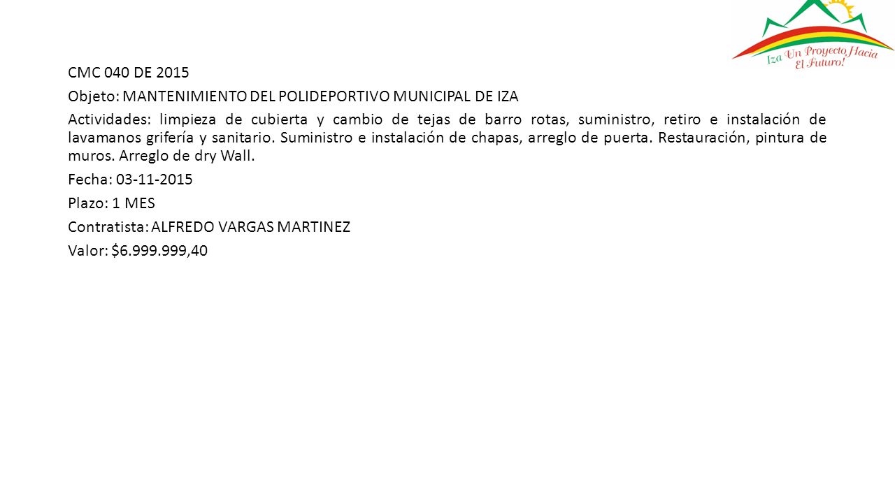 CMC 040 DE 2015 Objeto: MANTENIMIENTO DEL POLIDEPORTIVO MUNICIPAL DE IZA.