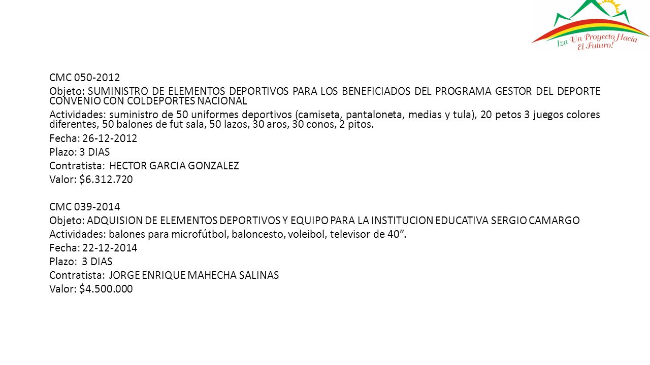CMC Objeto: SUMINISTRO DE ELEMENTOS DEPORTIVOS PARA LOS BENEFICIADOS DEL PROGRAMA GESTOR DEL DEPORTE CONVENIO CON COLDEPORTES NACIONAL.