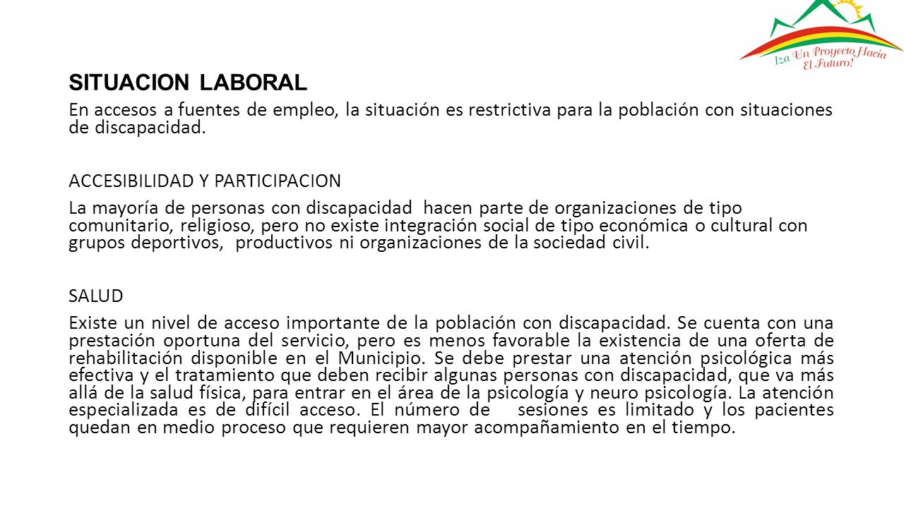 SITUACION LABORAL En accesos a fuentes de empleo, la situación es restrictiva para la población con situaciones de discapacidad.