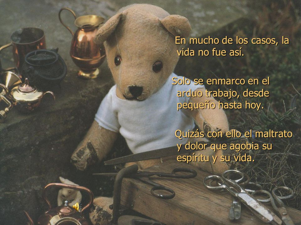 En mucho de los casos, la vida no fue así.