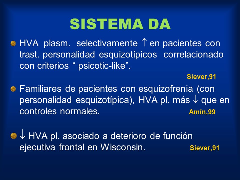 SISTEMA DA HVA plasm. selectivamente  en pacientes con trast. personalidad esquizotípicos correlacionado con criterios psicotic-like .