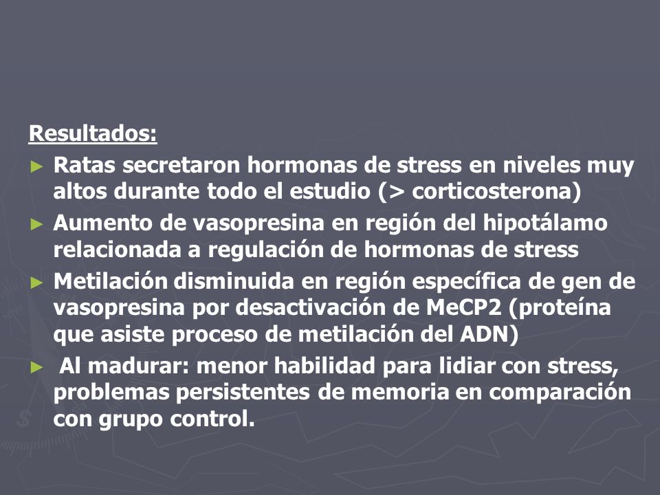 Resultados: Ratas secretaron hormonas de stress en niveles muy altos durante todo el estudio (> corticosterona)