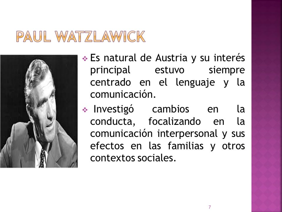 Paul Watzlawick Es natural de Austria y su interés principal estuvo siempre centrado en el lenguaje y la comunicación.