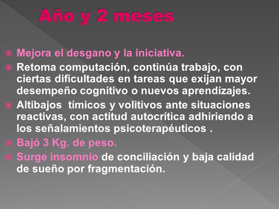 Año y 2 meses Mejora el desgano y la iniciativa.