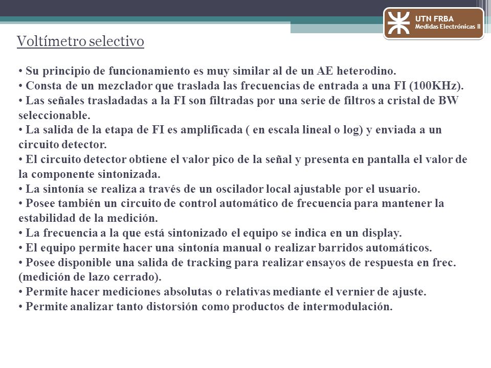 UTN FRBA Medidas Electrónicas II. Voltímetro selectivo. Su principio de funcionamiento es muy similar al de un AE heterodino.