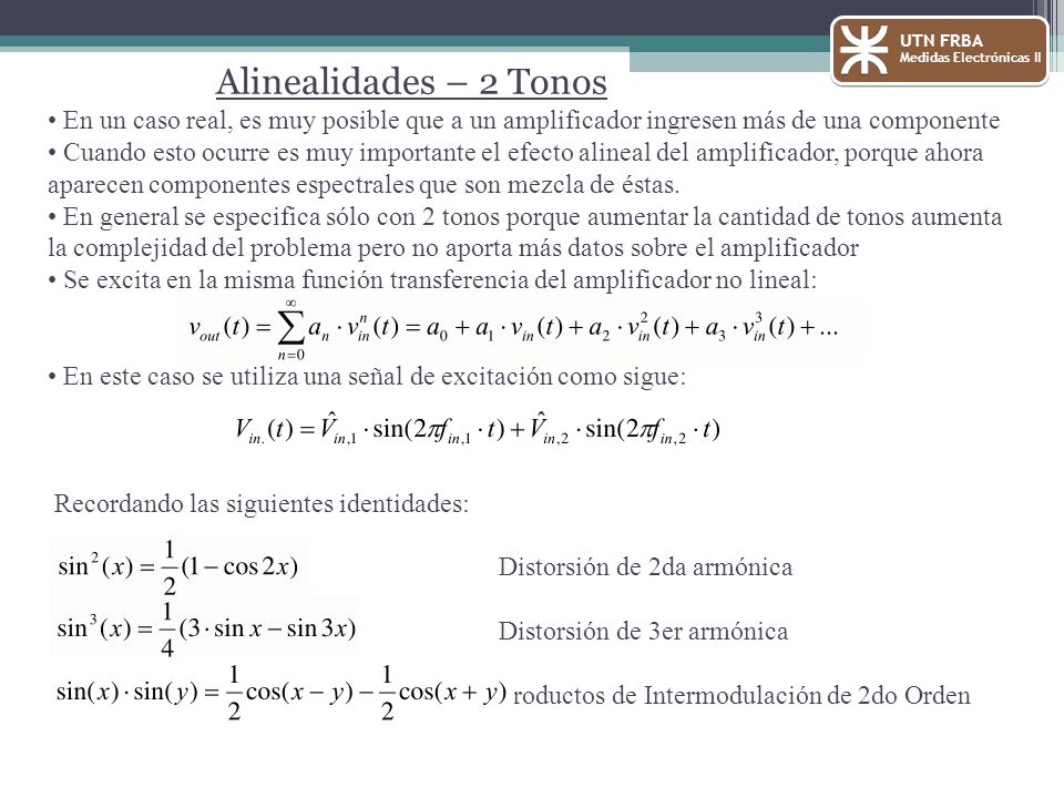 UTN FRBA Medidas Electrónicas II. Alinealidades – 2 Tonos. En un caso real, es muy posible que a un amplificador ingresen más de una componente.