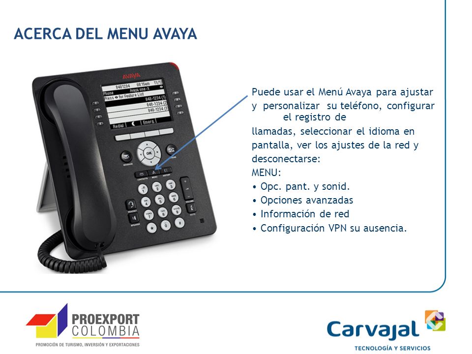 ACERCA DEL MENU AVAYA Puede usar el Menú Avaya para ajustar