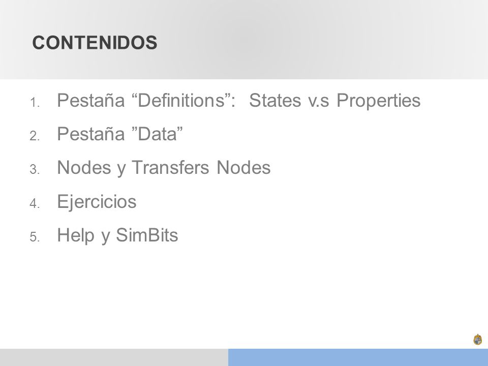 CONTENIDOS Pestaña Definitions : States v.s Properties. Pestaña Data Nodes y Transfers Nodes.